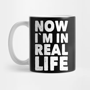 now im in real life Mug